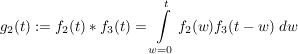 $ g_2(t):=f_2(t)*f_3(t)=\integral_{w=0}^t{f_2(w)f_3(t-w)\ dw} $