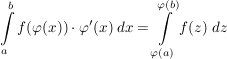 $ \int\limits_a^b f(\varphi(x))\cdot{}\varphi'(x)\; dx=\int\limits_{\varphi(a)}^{\varphi(b)} f(z)\;dz $