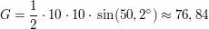 $ G = \bruch{1}{2}\cdot{}10\cdot{}10\cdot{}\sin(50,2°)\approx 76,84 $