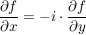 $ \frac{\partial f}{\partial x}=-i\cdot{}\frac{\partial f}{\partial y} $