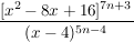 $ \bruch{[x^2 -8x +16]^{7n+3}}{(x-4)^{5n-4}} $