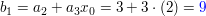 $ b_1=a_2+a_3x_0=3+3\cdot{}(2)=\blue{9} $