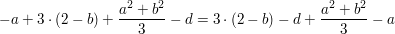 $ -a+3\cdot{}(2-b)+\bruch{a^2+b^2}{3}-d=3\cdot{}(2-b)-d+\bruch{a^2+b^2}{3}-a $