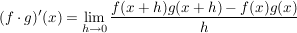 $ (f\cdot g)'(x) = \lim\limits_{h \to 0} \frac{f(x+h)g(x+h) - f(x)g(x)}{h} $