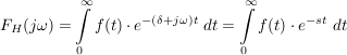 $ F_H(j\omega)=\integral_{0}^{\infty}{f(t)\cdot{}e^{-(\delta+j\omega)t}\ dt}=\integral_{0}^{\infty}{f(t)\cdot{}e^{-st}\ dt} $