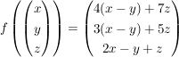 $ f\left(\vektor{x\\y\\z}\right) = \vektor{4(x-y)+7z\\3(x-y)+5z\\2x-y+z} $ $ f\left(\vektor{x\\y\\z}\right) = \vektor{4(x-y)+7z\\3(x-y)+5z\\2x-y+z} $