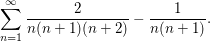 $ \sum_{n=1}^\infty \frac{2}{n(n+1)(n+2)}-\frac{1}{n(n+1)}. $