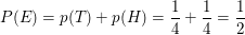 $ P(E)=p(T)+p(H)=\bruch14+\bruch14=\bruch12 $